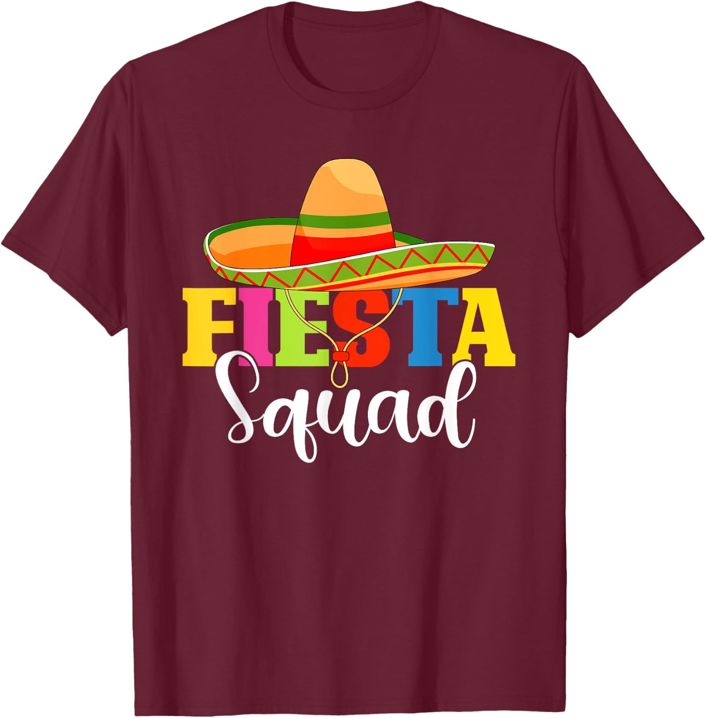 funny Fiesta Squad Cinco De Mayo Mexican Party Cinco De Mayo T-Shirt - T-Shirt | Maroon
