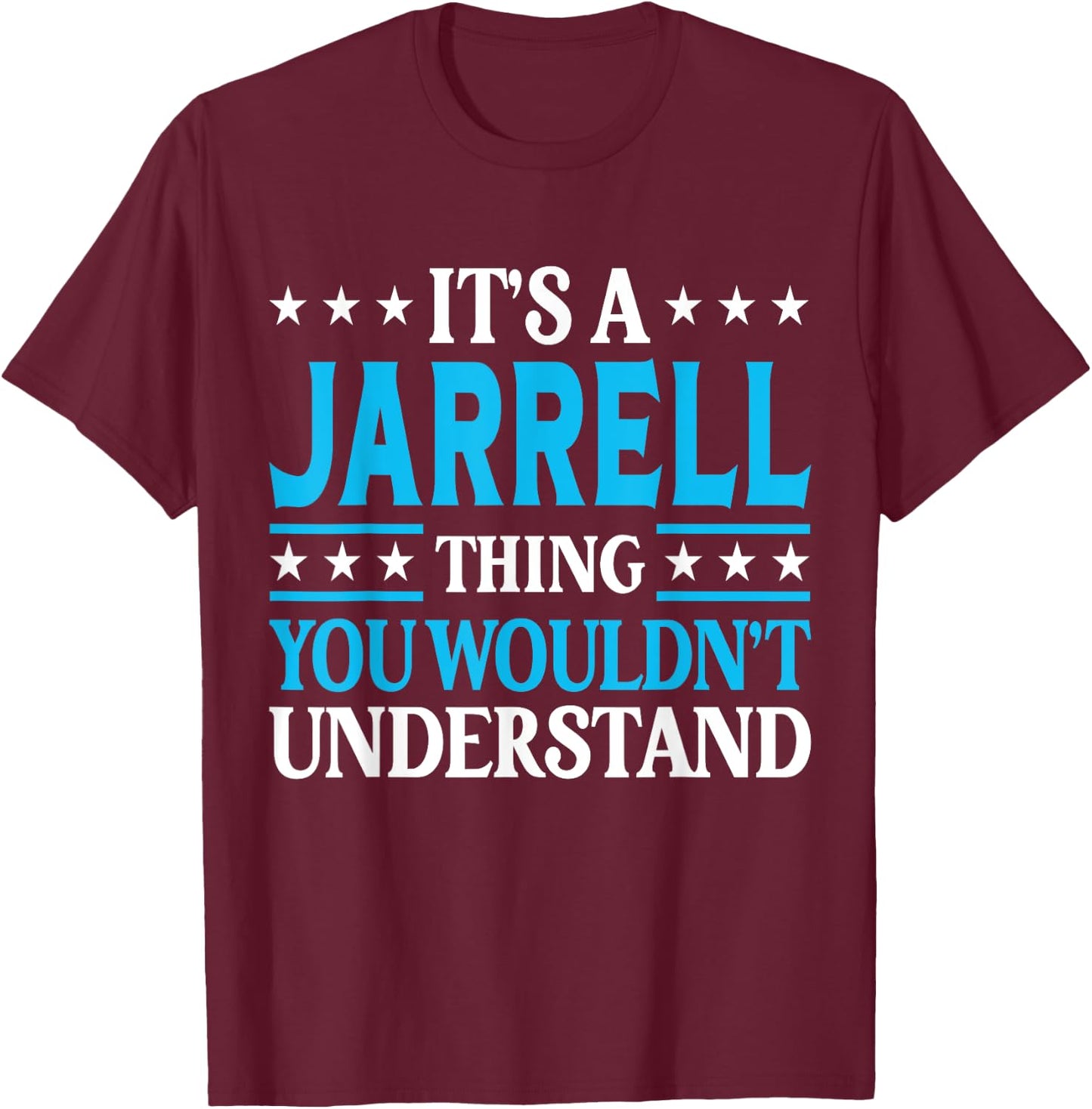 Jarrell Thing Wouldn't Understand Personal Name Jarrell T-Shirt - T-Shirt | Maroon