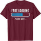 Fart Loading T-Shirt - T-Shirt | Maroon