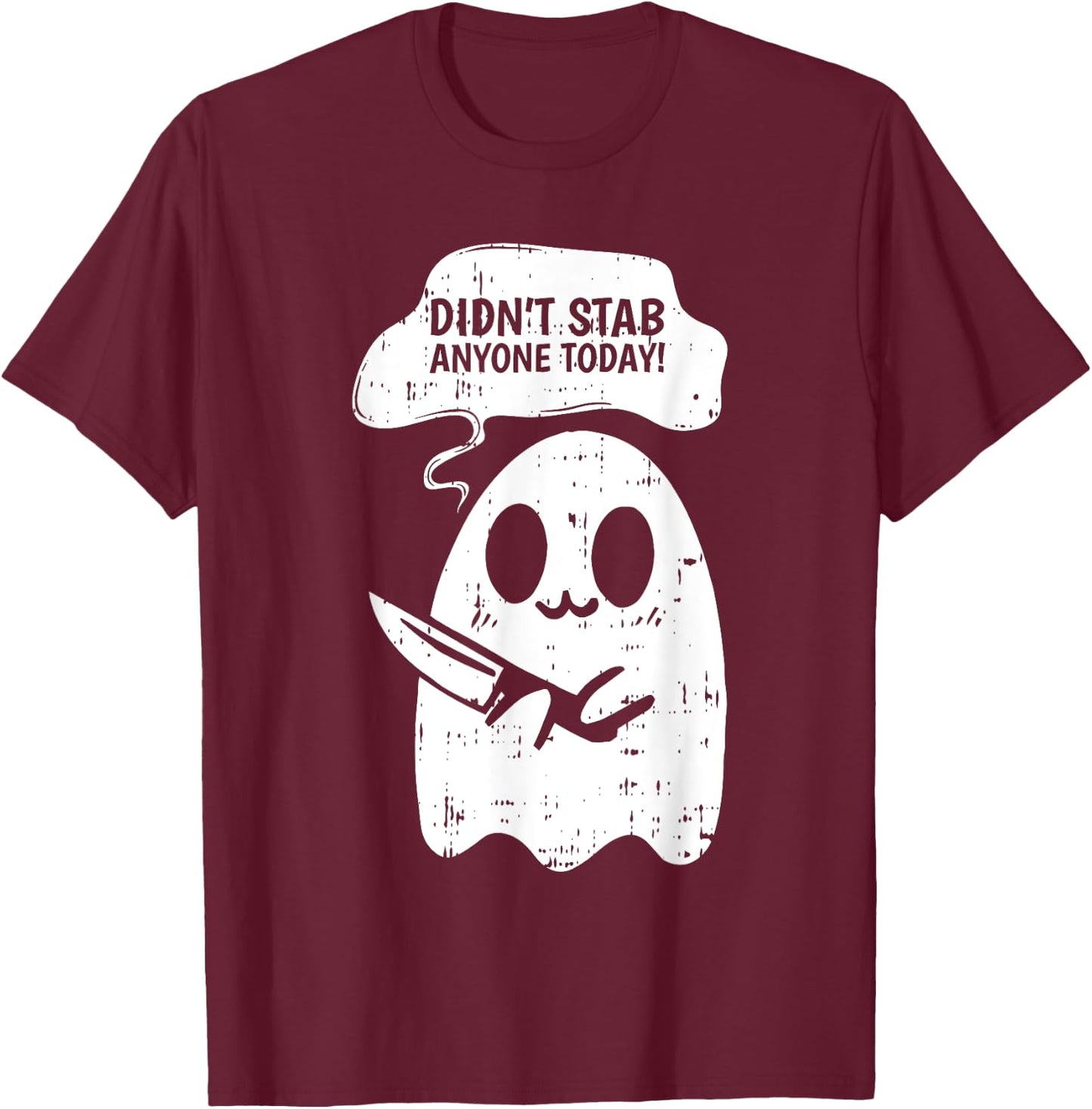 Didn't Stab Anyone Today Halloween Funny Ghost Spirit T-Shirt - T-Shirt | Maroon