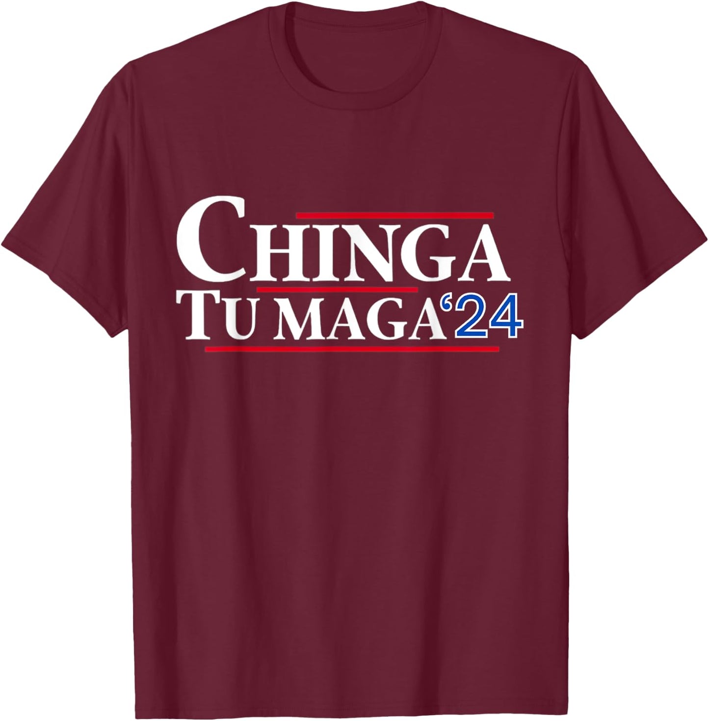 Chinga tu MAGA 24 T-Shirt - T-Shirt | Maroon
