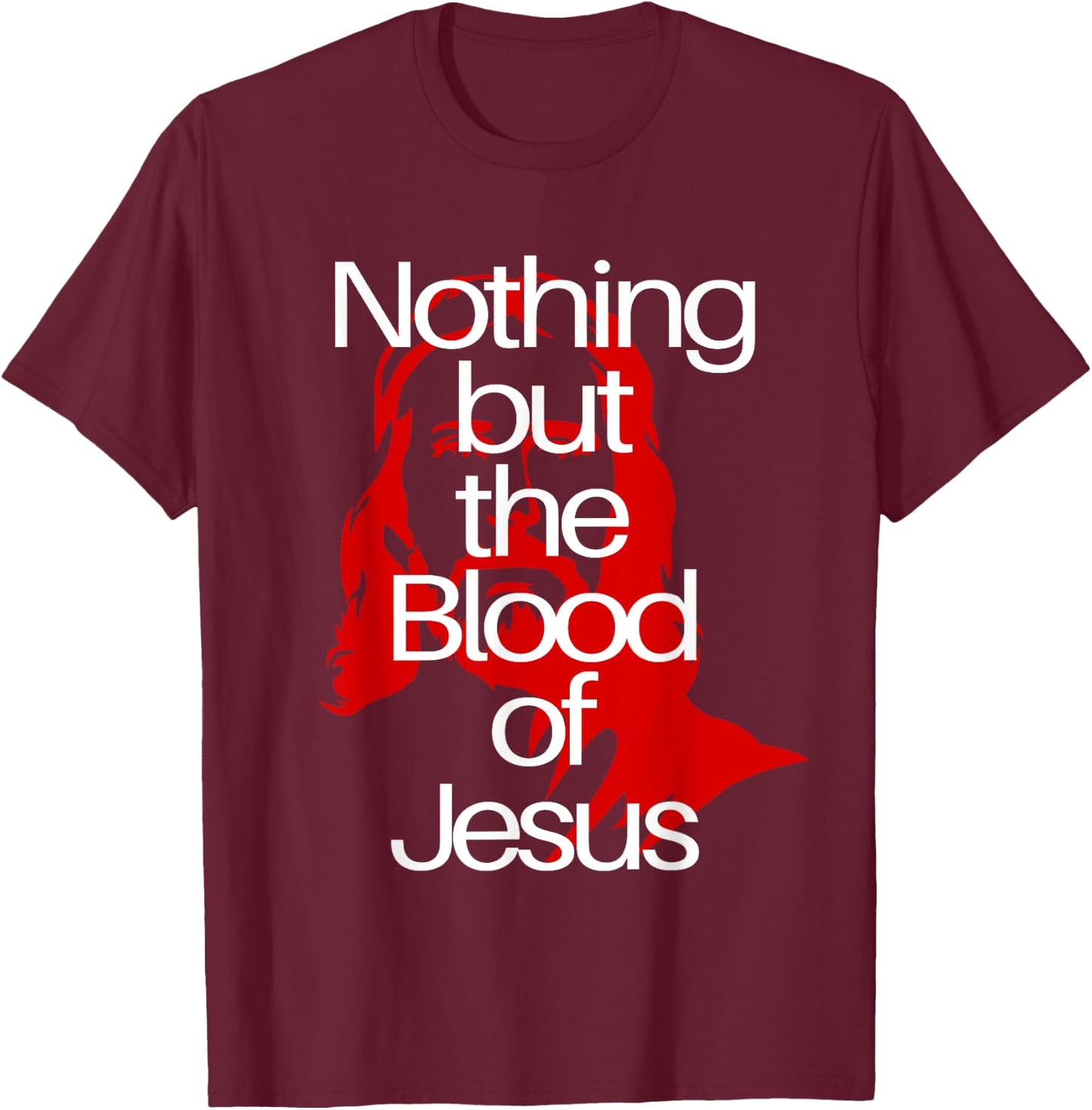 Nothing but the Blood of Jesus | Christian Men & Woman T-Shirt - T-Shirt | Maroon