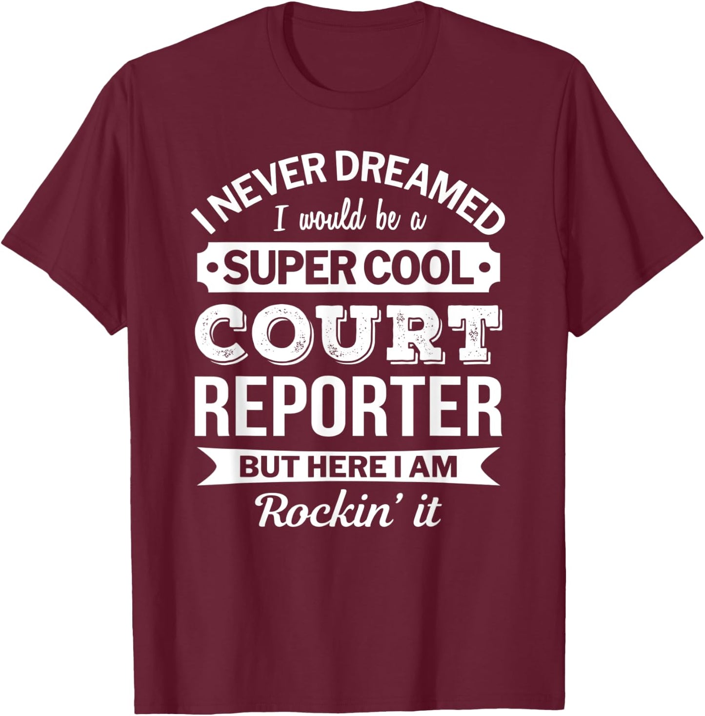 Court Reporter Gifts Funny T-Shirt - T-Shirt | Maroon