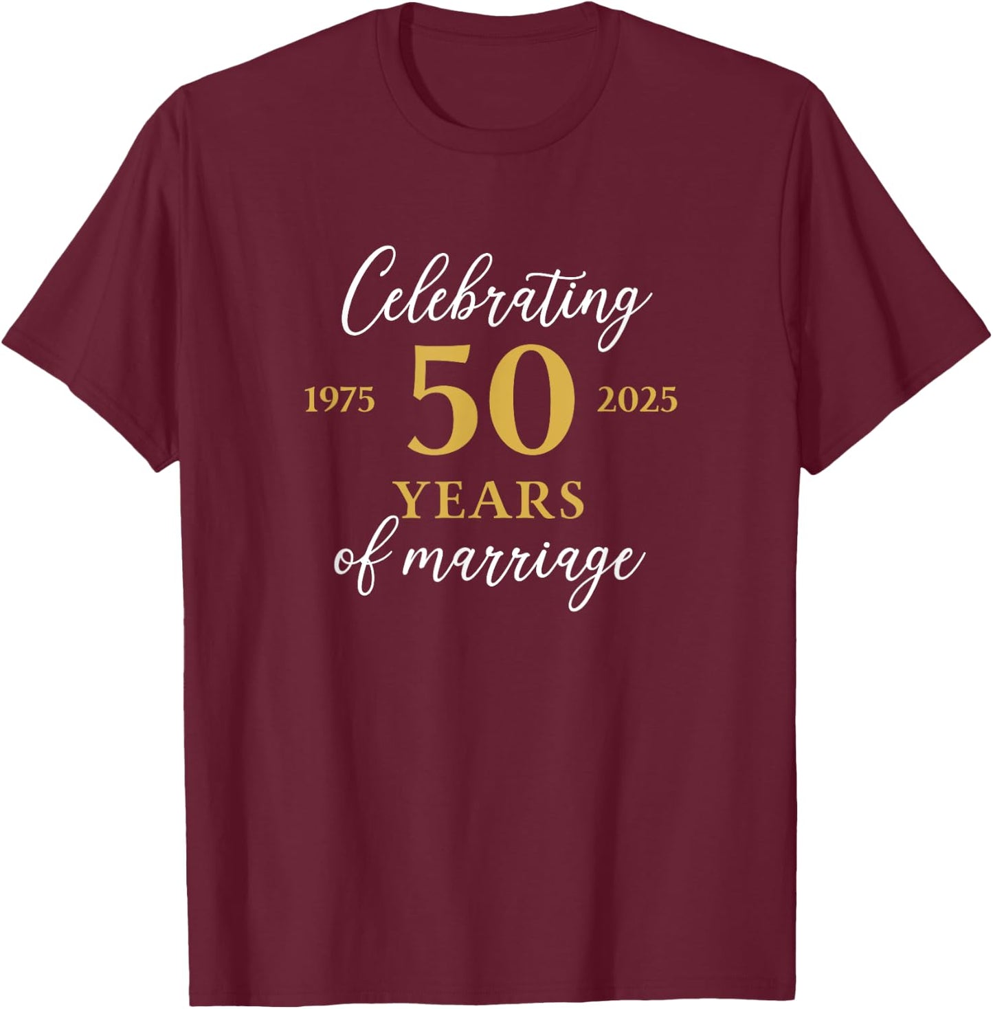 Funny 50 Years of Marriage 1975 50th Wedding Anniversary T-Shirt - T-Shirt | Maroon