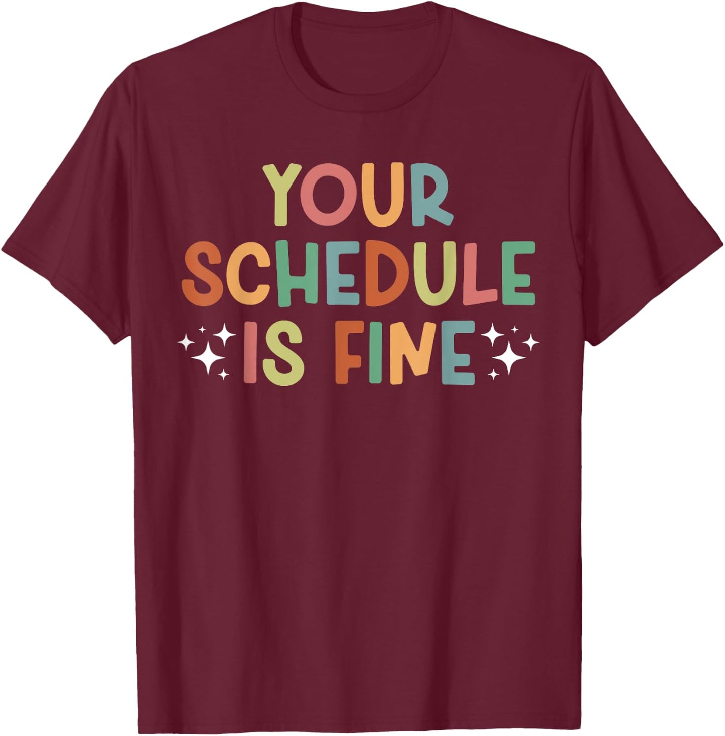 Your Schedule Is Fine School Counselor School Counseling T-Shirt - T-Shirt | Maroon