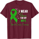 Adrenal Cancer Awareness I Wear Green for My Wife T-Shirt - T-Shirt | Maroon