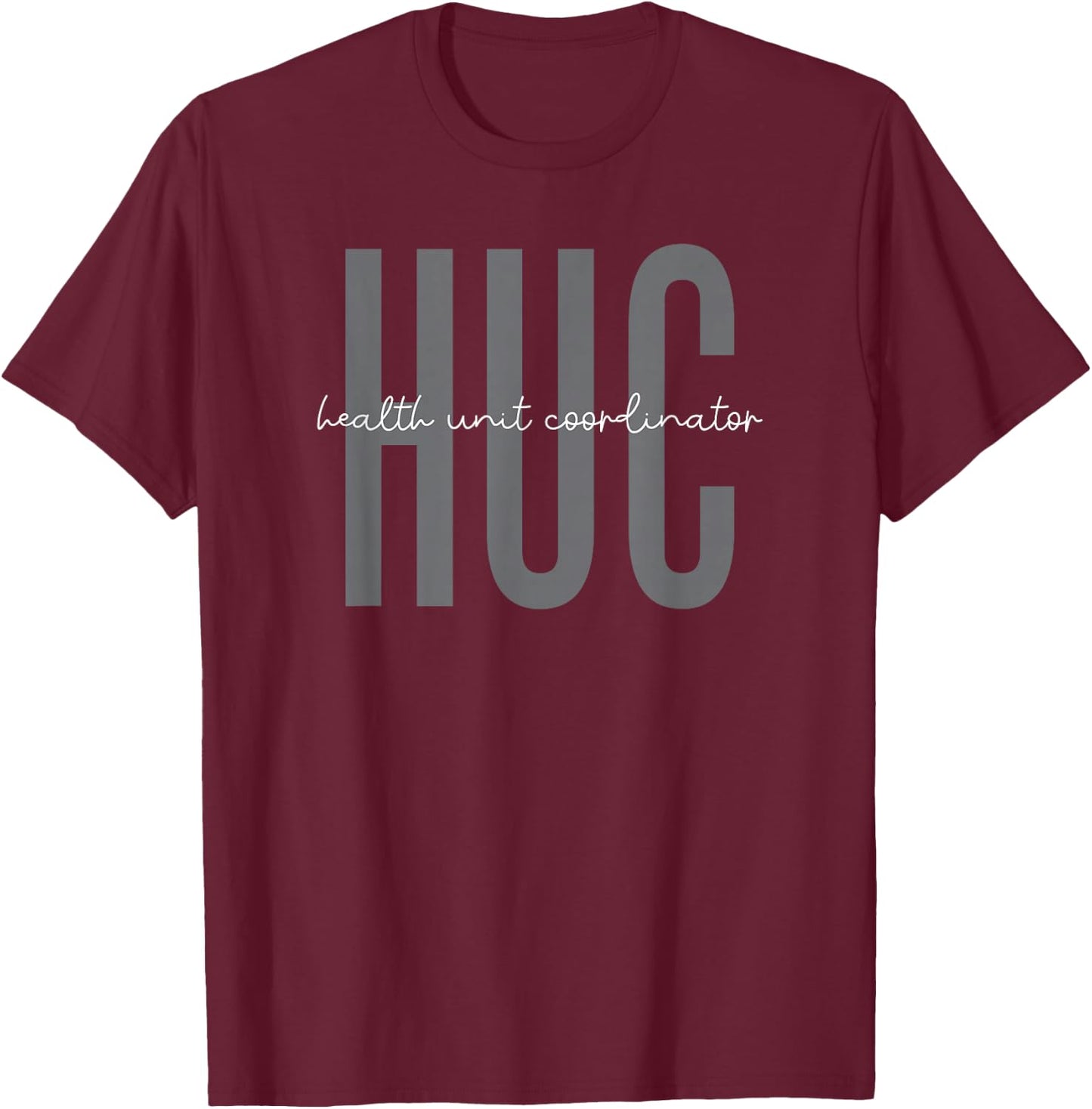 Health Unit Coordinator Appreciation T-Shirt - T-Shirt | Maroon