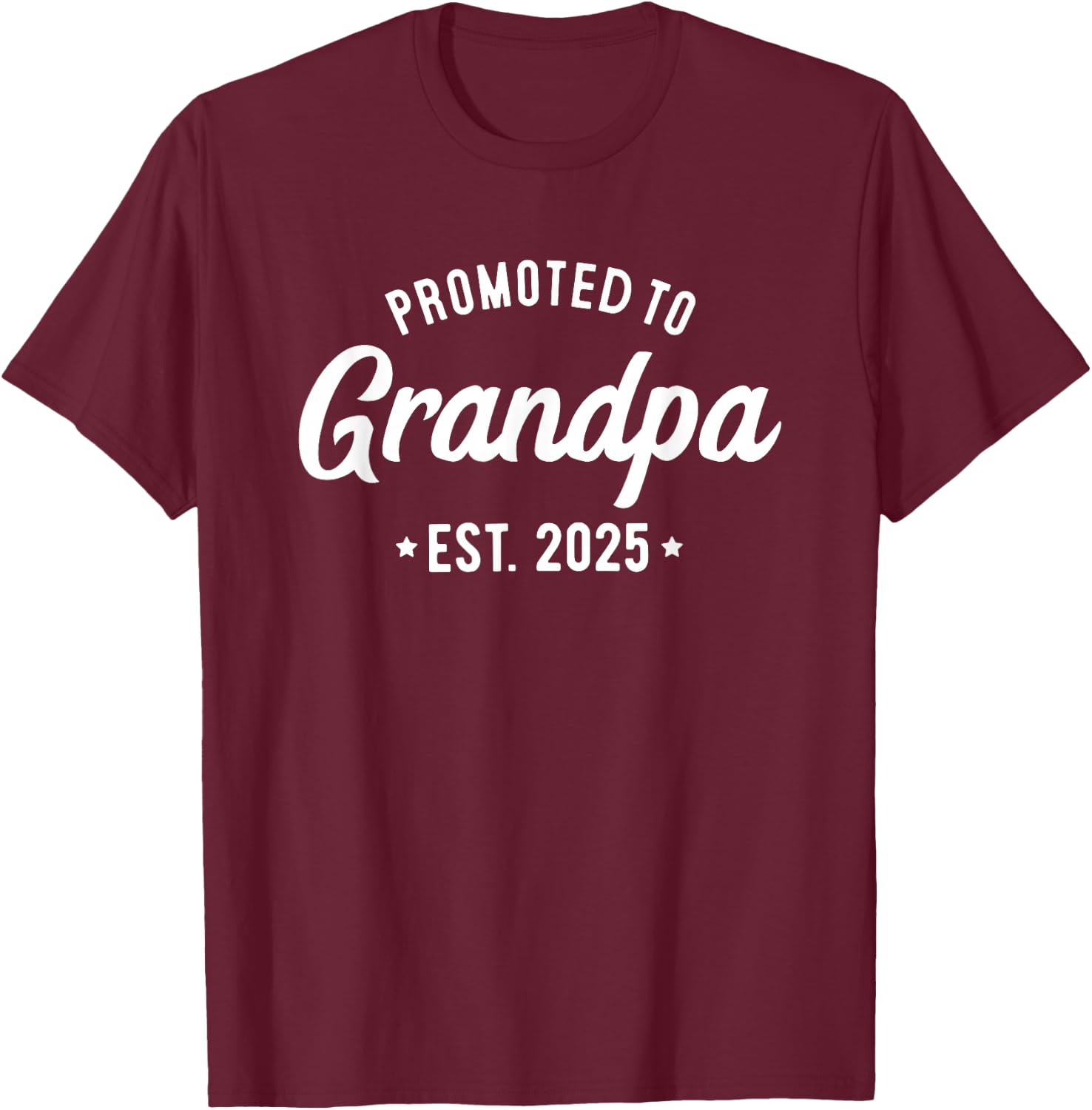 Promoted to Grandpa 2025 Soon to Be Grandfather New Grandpa T-Shirt - T-Shirt | Maroon