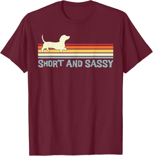 Dachshund Short and Sassy Funny Weiner Dog T-Shirt - T-Shirt | Maroon