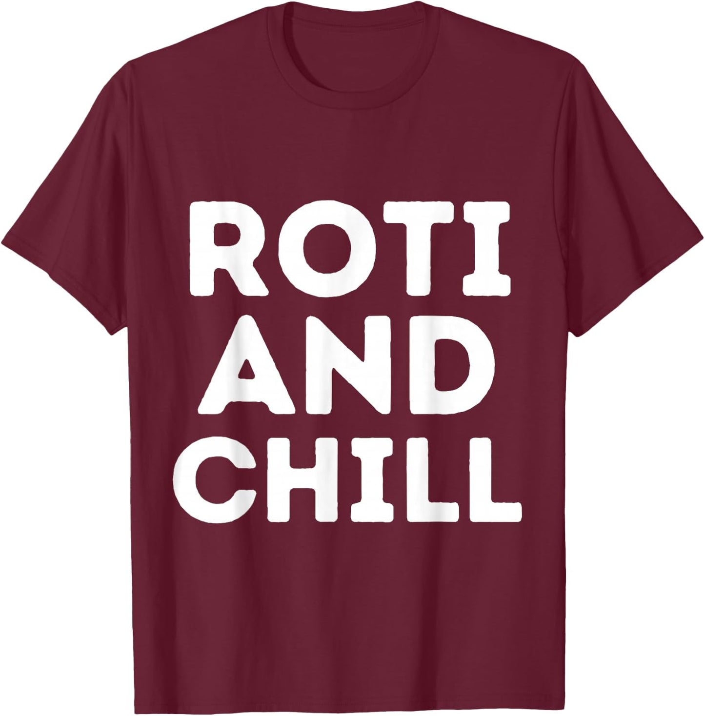 Roti and Chill Asian Indian Roti Trinidad Food Lover Eid T-Shirt - T-Shirt | Maroon