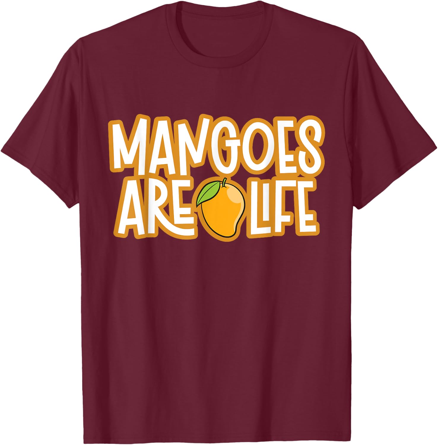 Mangoes Are Life Funny Mango T-Shirt - T-Shirt | Maroon