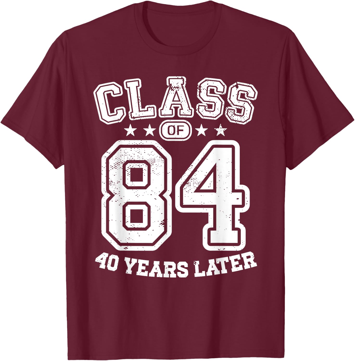Class 84 40th High School Alumni 40 Yrs 2024 College Reunion T-Shirt - T-Shirt | Maroon