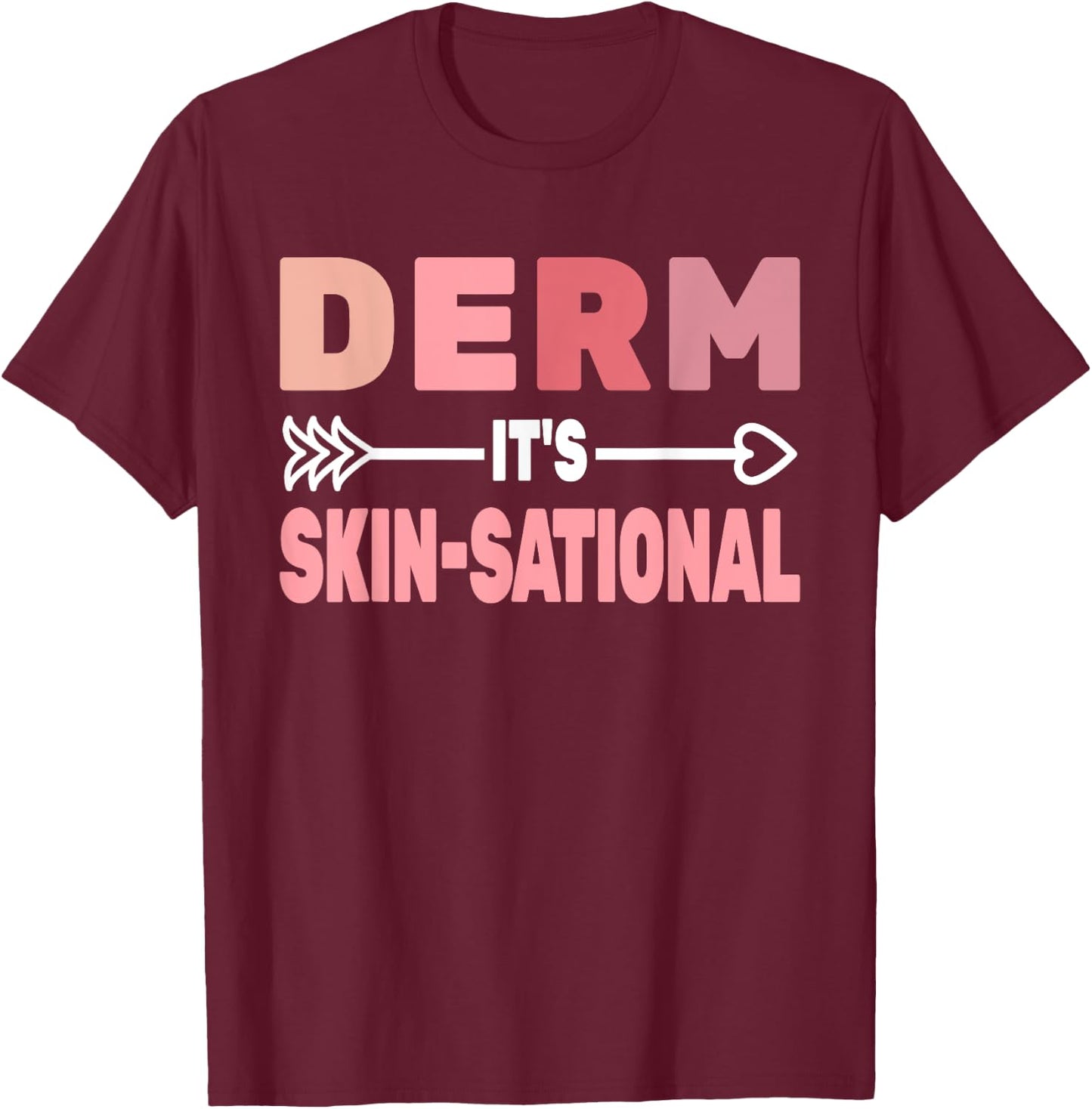 Derm it's Skin-Sational skin care derm women Dermatology T-Shirt - T-Shirt | Maroon