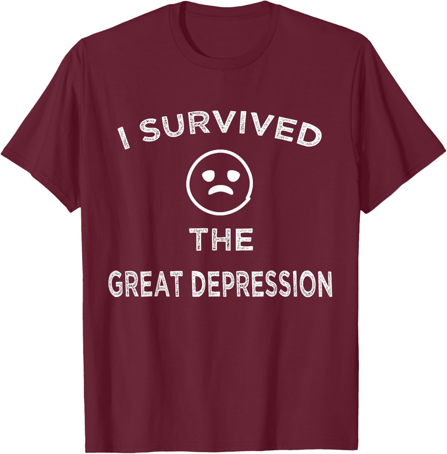 Vintage I Survived The Great Depression Retro T-Shirt - T-Shirt | Maroon