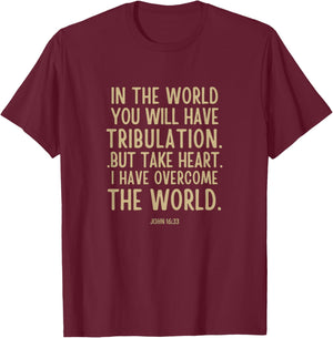 In the world you will have tribulation Bible Verse john 16:3 T-Shirt - T-Shirt | Maroon