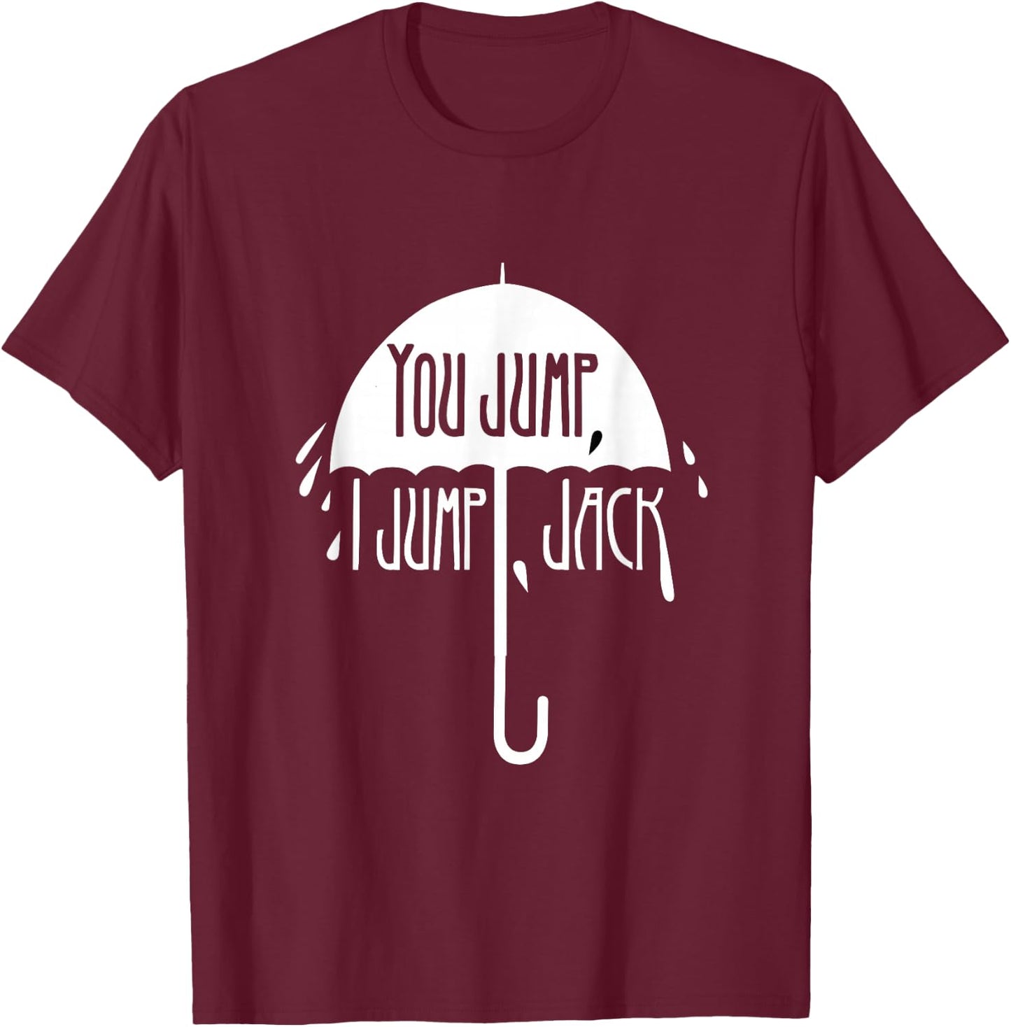 You Jump, I Jump, Jack In Omnia Paratus T-Shirt - T-Shirt | Maroon