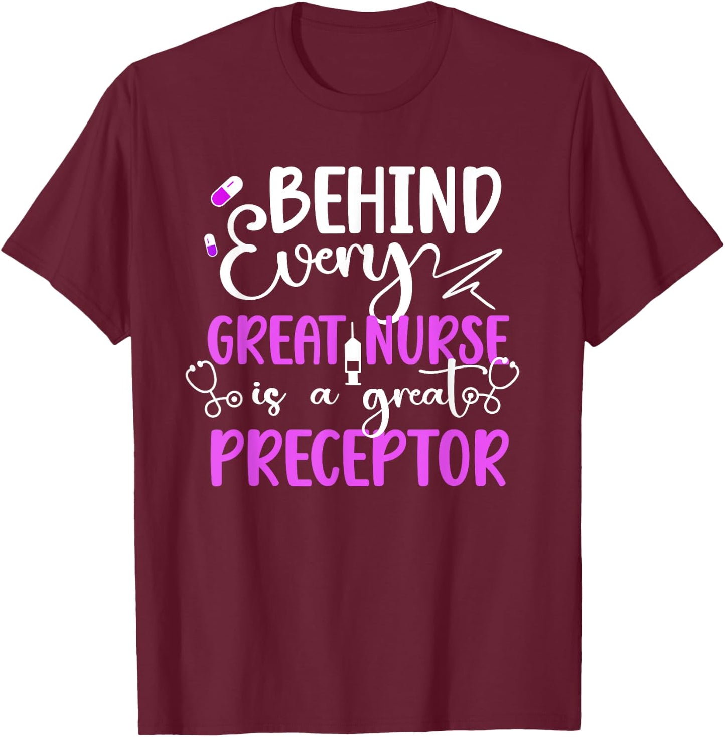 Nurse Preceptor Appreciation Nursing Preceptor T-Shirt - T-Shirt | Maroon
