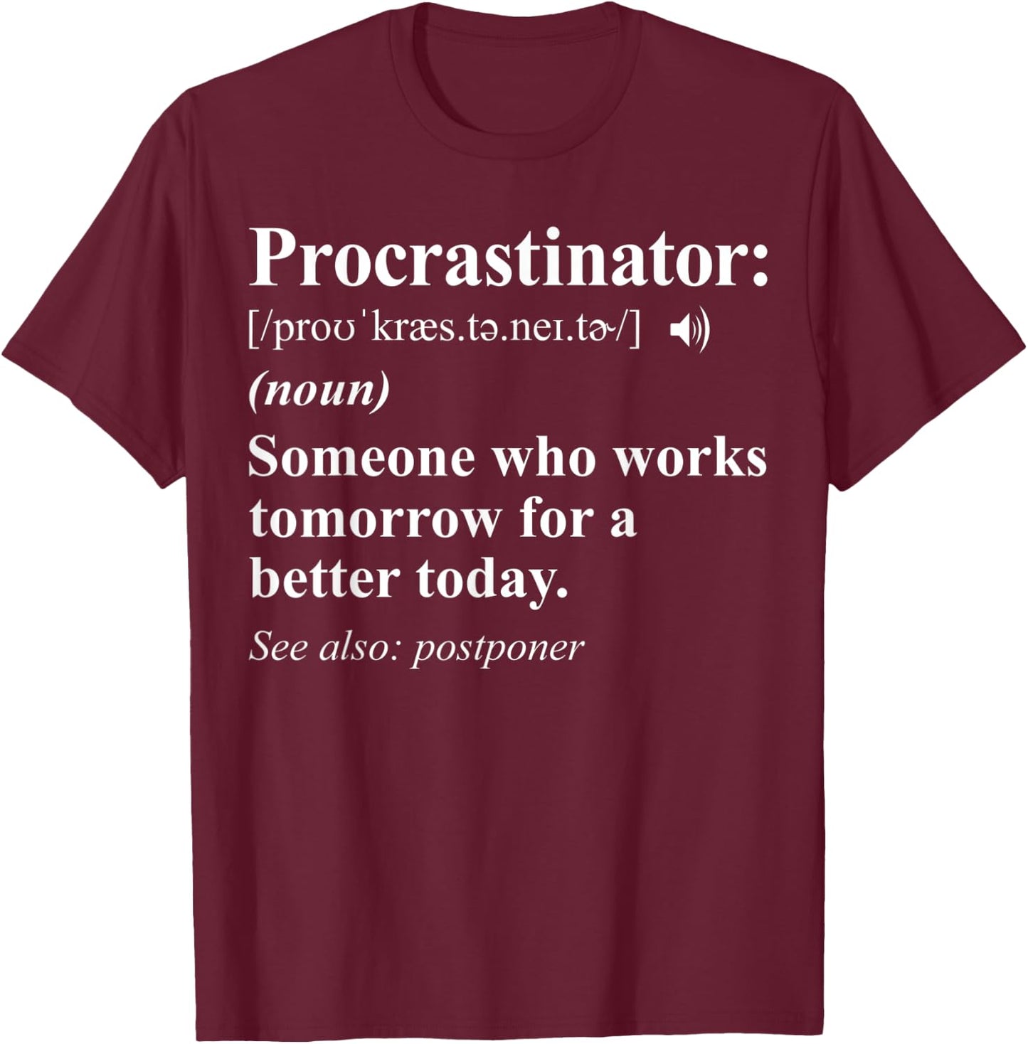 Procrastinator Definition - Funny Procrastination T-Shirt - T-Shirt | Maroon