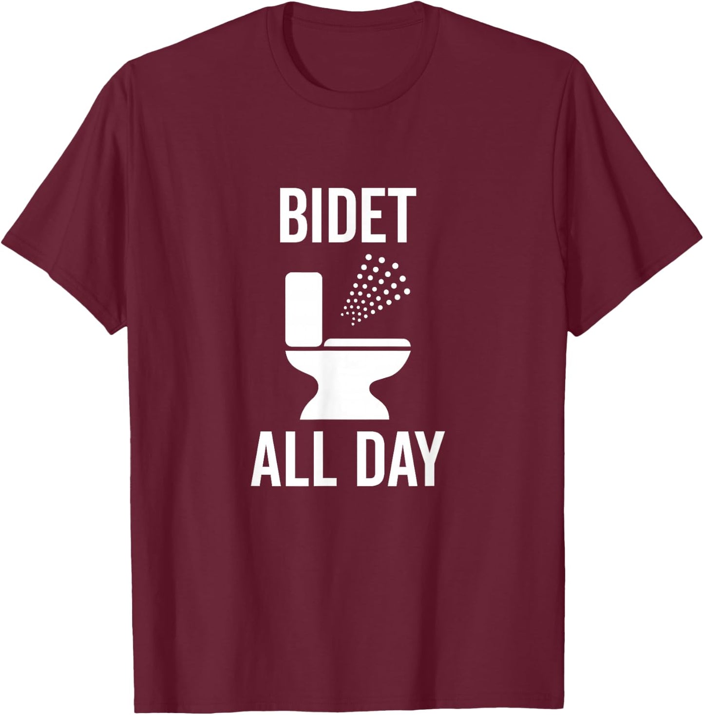 Bidet All Day - Bidet Awareness For Good Toilet Health T-Shirt - T-Shirt | Maroon