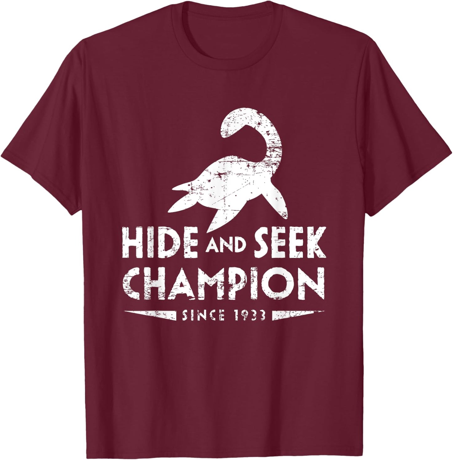 Loch Ness Monster Hide and Seek Champion Since 1933 Shirt T-Shirt - T-Shirt | Maroon