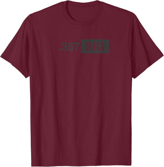 .357 SIG Ammo - Hunting, Defense, Law Enforcement, .357 T-Shirt - T-Shirt | Maroon