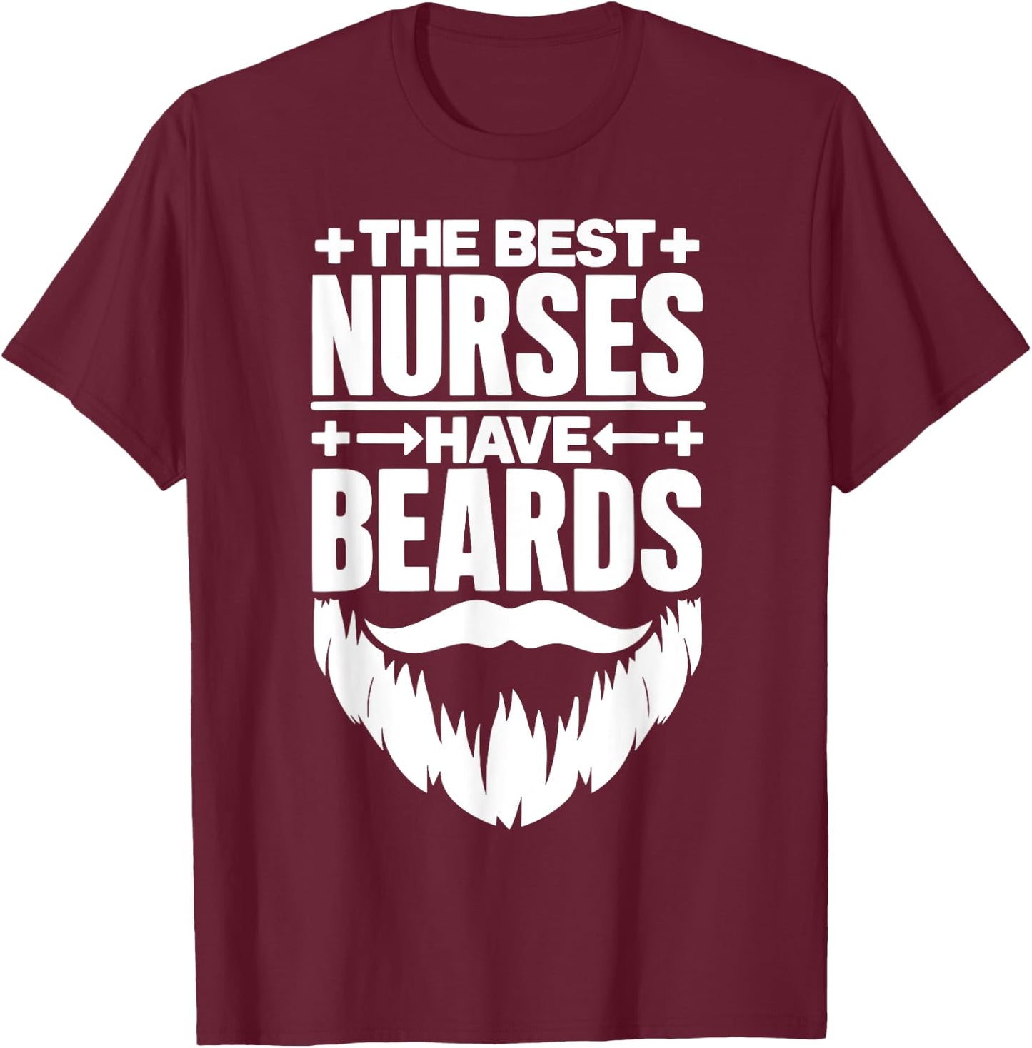 The Best Nurses Have Beards Male Nurse Student Nursing T-Shirt - T-Shirt | Maroon