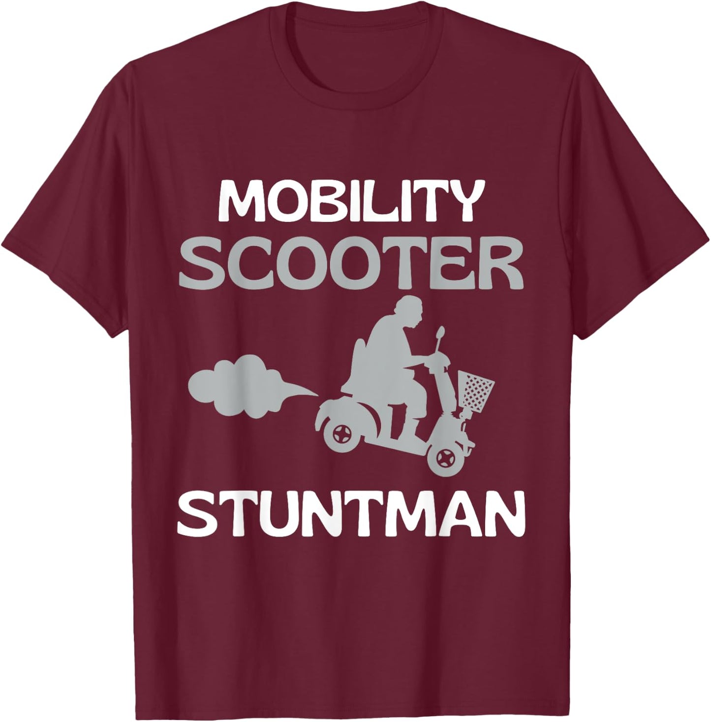 Mobility Scooter Stuntman Mobility Scooter Driver Gift T-Shirt - T-Shirt | Maroon
