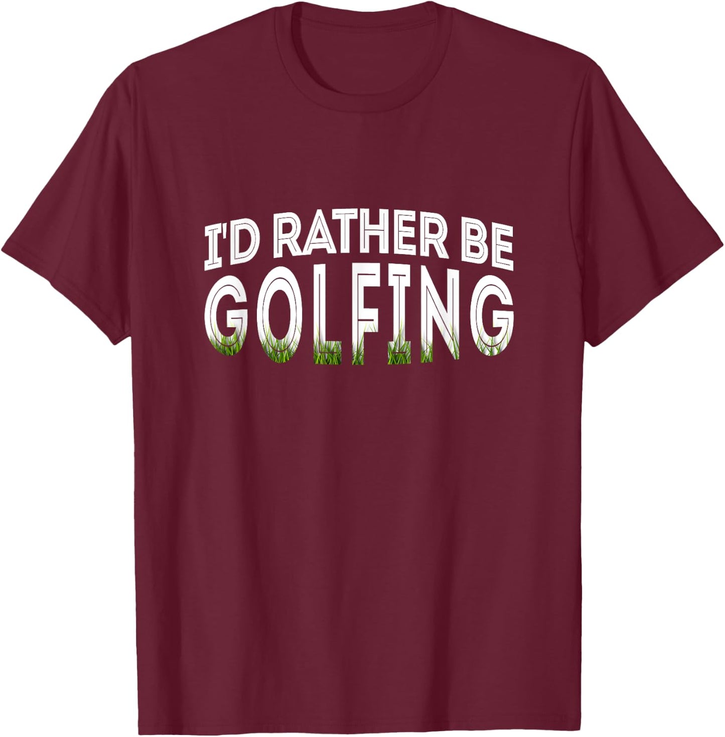 I'd Rather Be Golfing Funny Golf Lover T-Shirt - T-Shirt | Maroon
