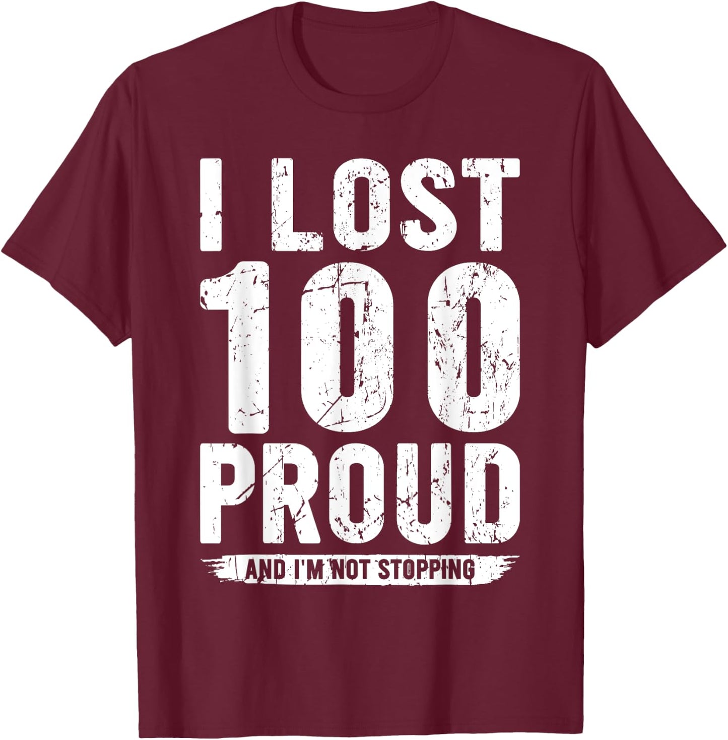 I Lost 100 Pounds Proud Weight Loss Goals T-Shirt - T-Shirt | Maroon