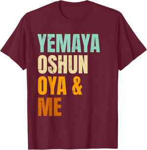 Yoruba Orishas Yemaya Oshun Oya and Me T-Shirt - T-Shirt | Maroon