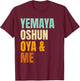 Yoruba Orishas Yemaya Oshun Oya and Me T-Shirt - T-Shirt | Maroon