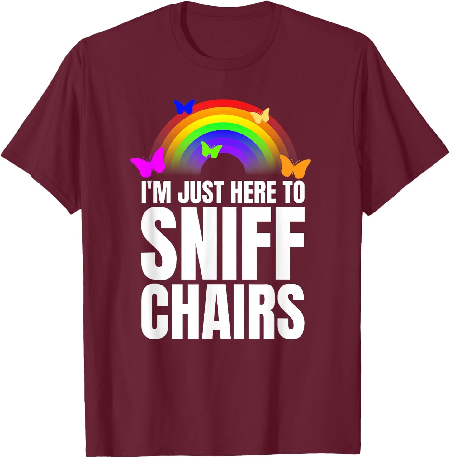 Just Here To Sniff Chairs Sniffing Chairs Funny Airport Swap T-Shirt - T-Shirt | Maroon