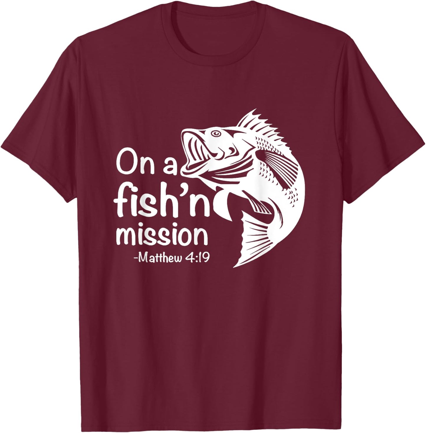 On A Fishing Mission Matthew 4 19 Fisher of Men T-Shirt - T-Shirt | Maroon