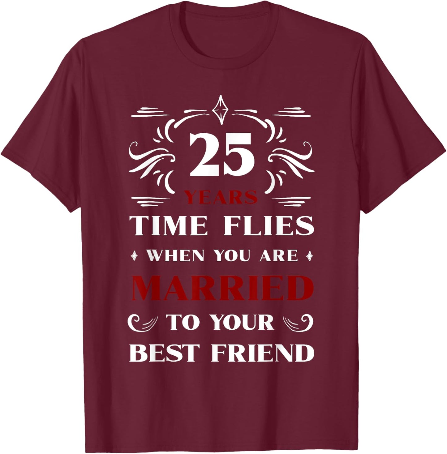 25 Years Married to Best Friend 25th Anniversary Wedding T-Shirt - T-Shirt | Maroon