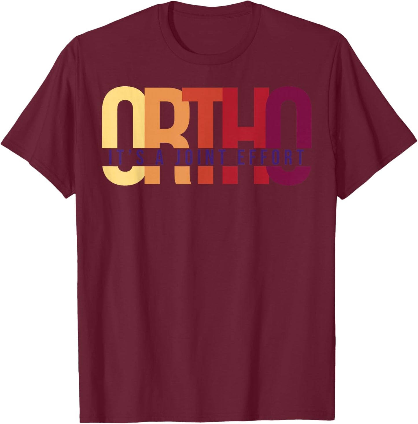 Ortho It's A Joint Effort Bone Humor Orthopedic Nurse Doctor T-Shirt - T-Shirt | Maroon
