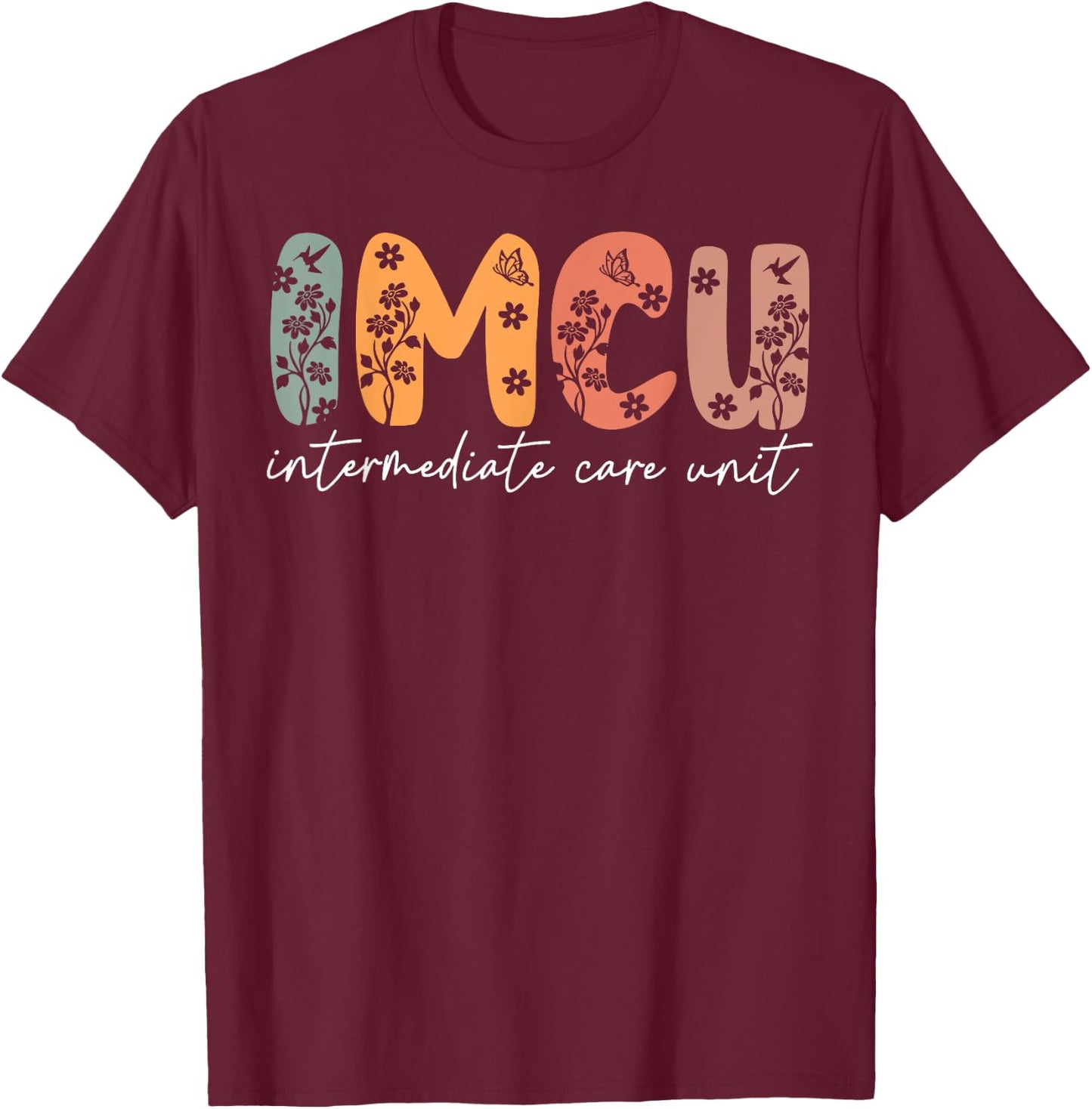 Floral IMCU Nurse Intermediate Care Unit Nurse Appreciation T-Shirt - T-Shirt | Maroon