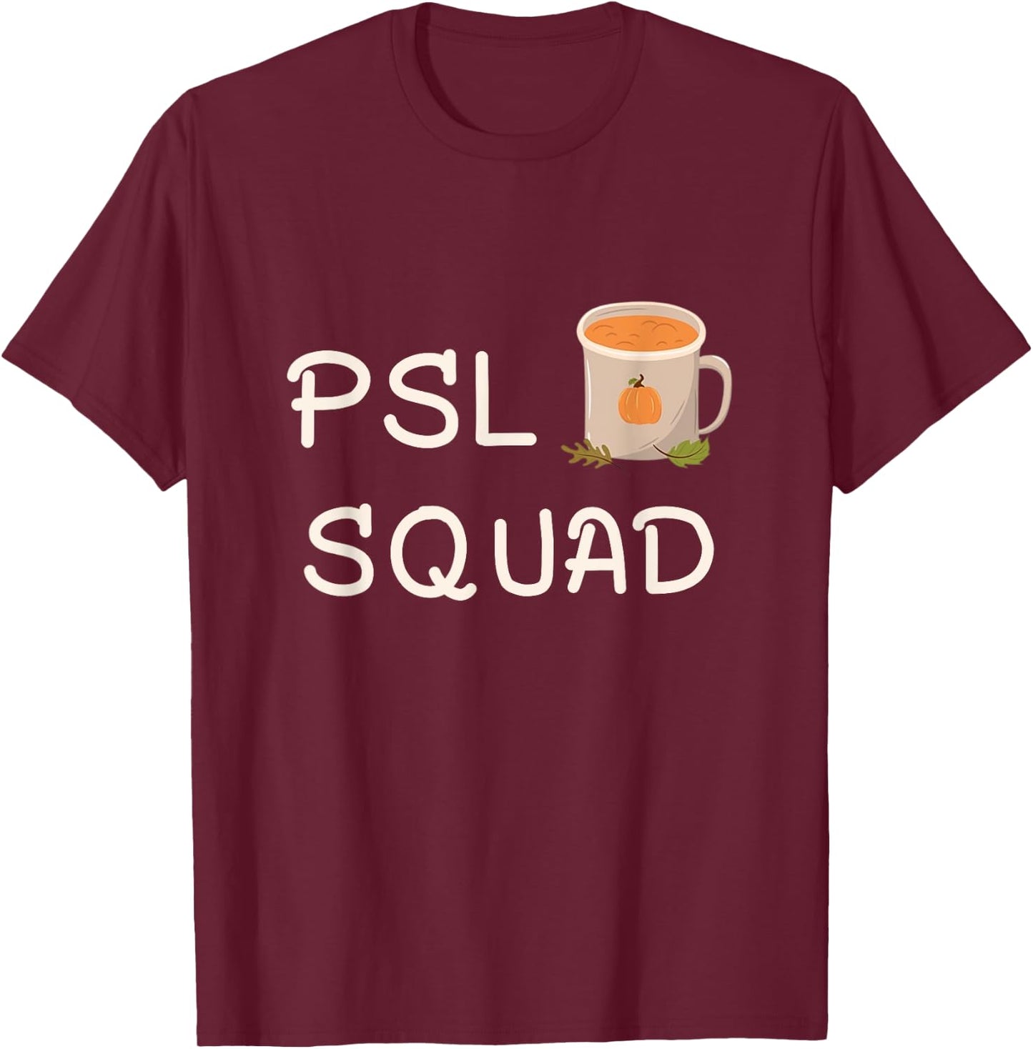 PSL Squad Pumpkin Spice Latte Lover Fall Autumn Halloween T-Shirt - T-Shirt | Maroon