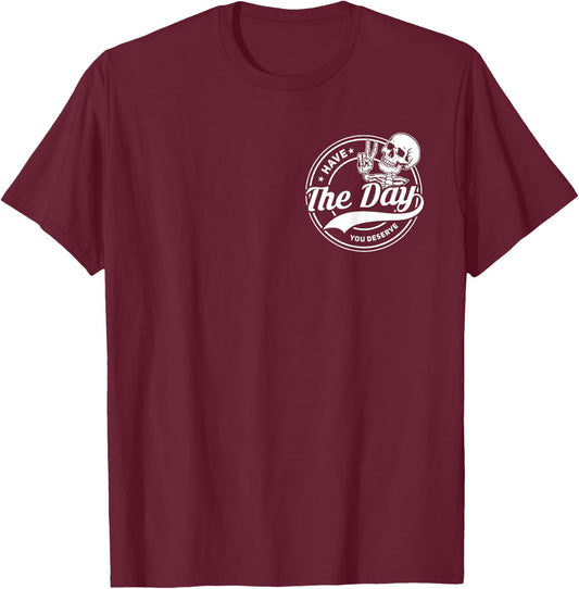 Have The Day You Deserve Funny Peace Sign Skeleton 2 Sided T-Shirt - T-Shirt | Maroon