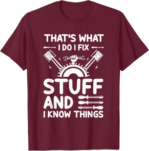 That's What I Do I Fix Stuff And I Know Things T-Shirt - T-Shirt | Maroon