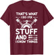 That's What I Do I Fix Stuff And I Know Things T-Shirt - T-Shirt | Maroon