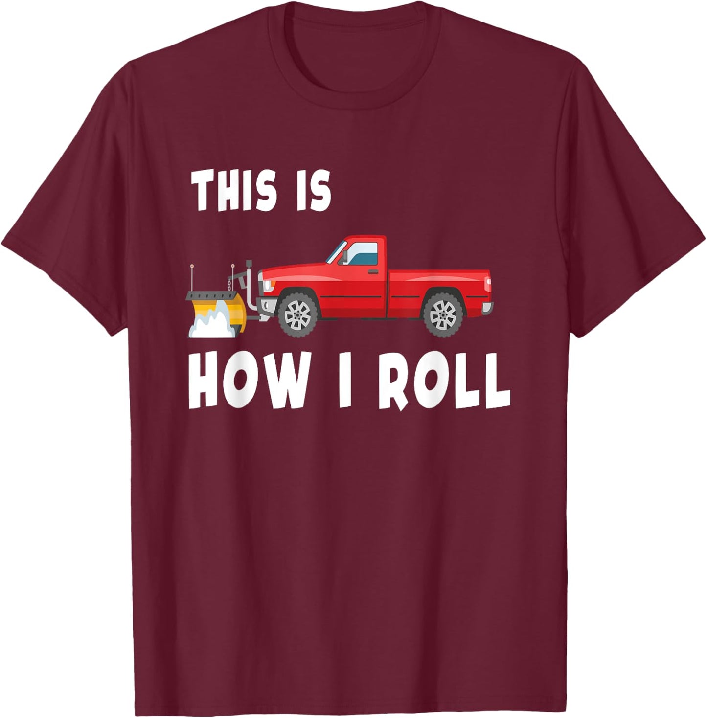 Snowplow Trucks Funny Snow plow T-Shirt - T-Shirt | Maroon
