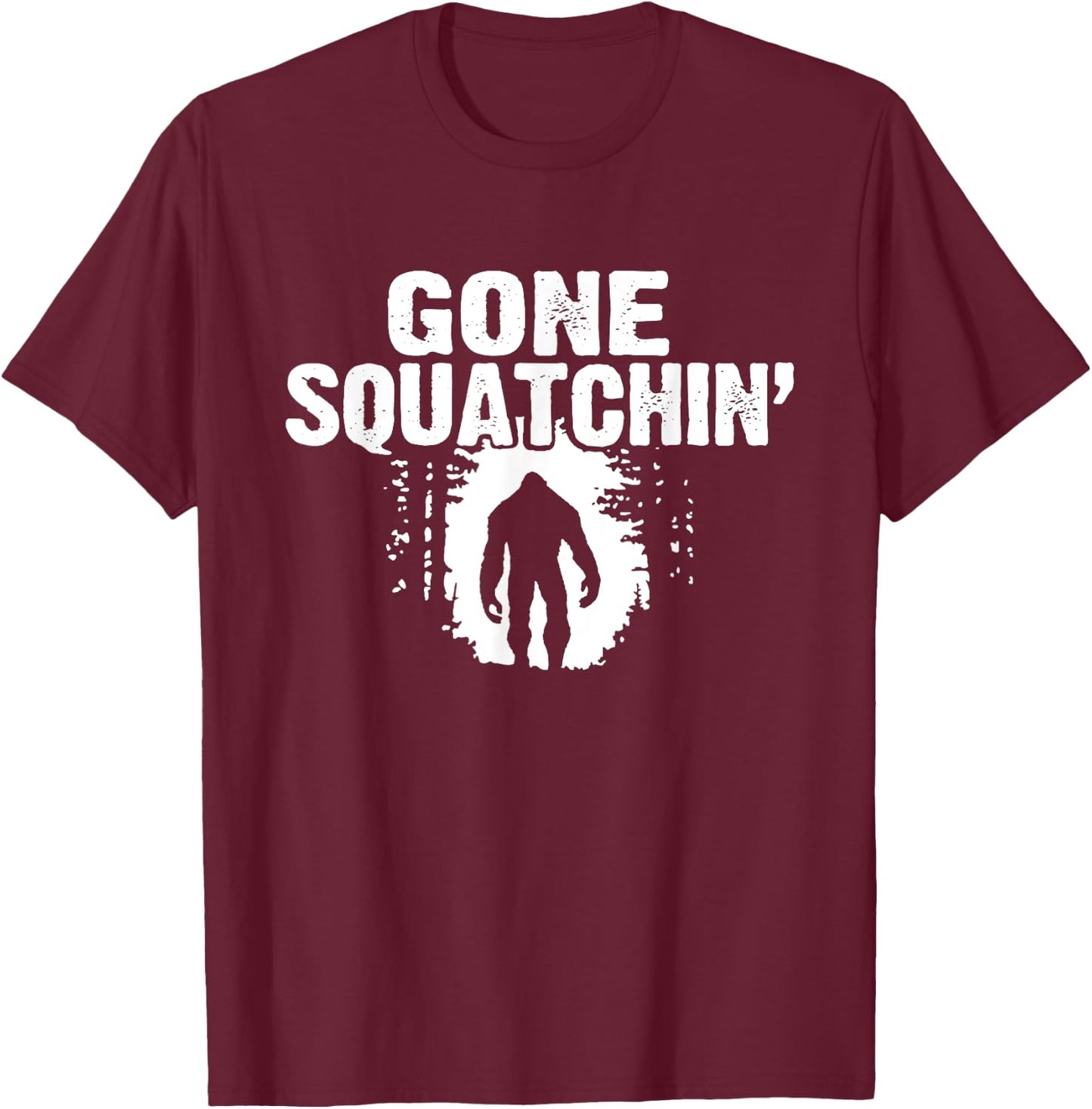 Funny Sasquatch Bigfoot Gone Squatchin Hunter Scary Monster T-Shirt - T-Shirt | Maroon