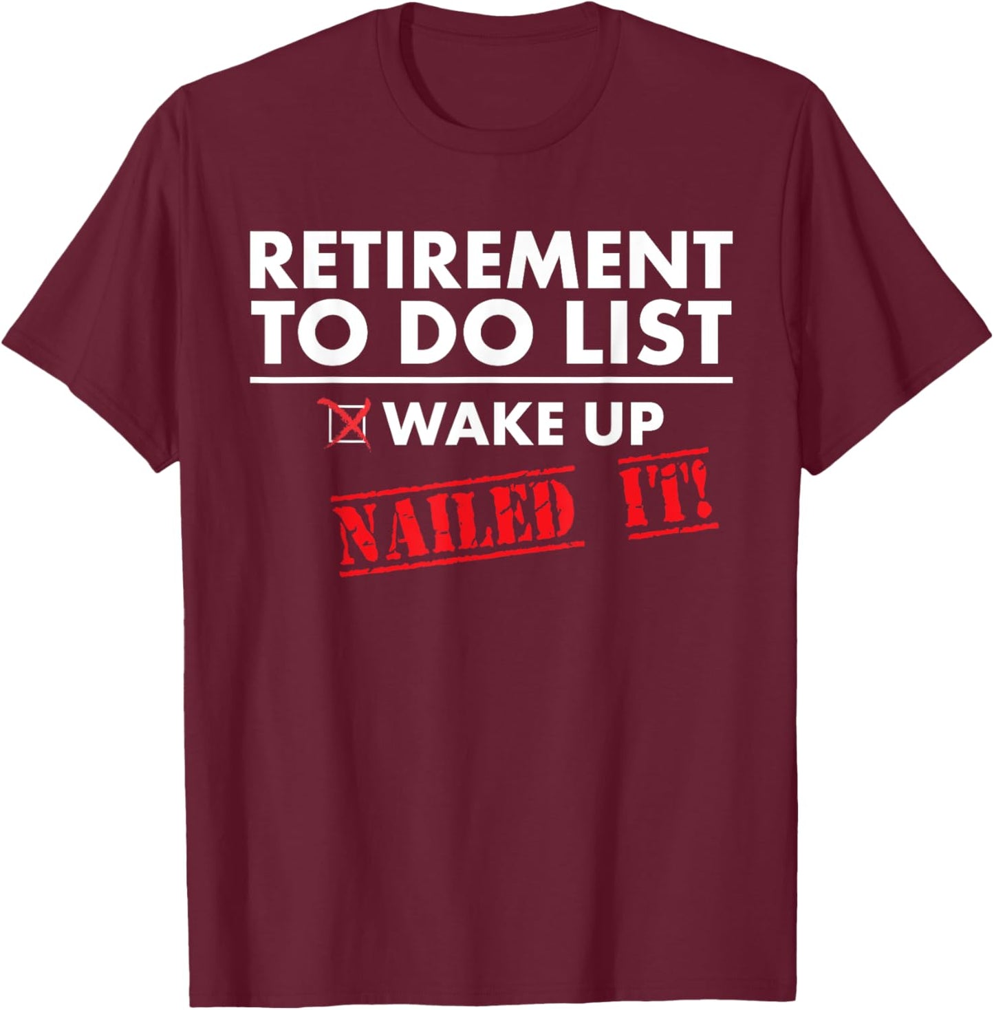 Funny Retirement To do List. Gift Funny Retirement Humor T-Shirt - T-Shirt | Maroon