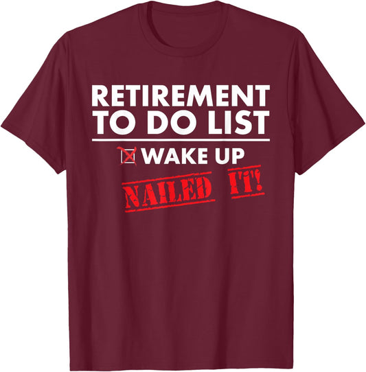 Funny Retirement To do List. Gift Funny Retirement Humor T-Shirt - T-Shirt | Maroon