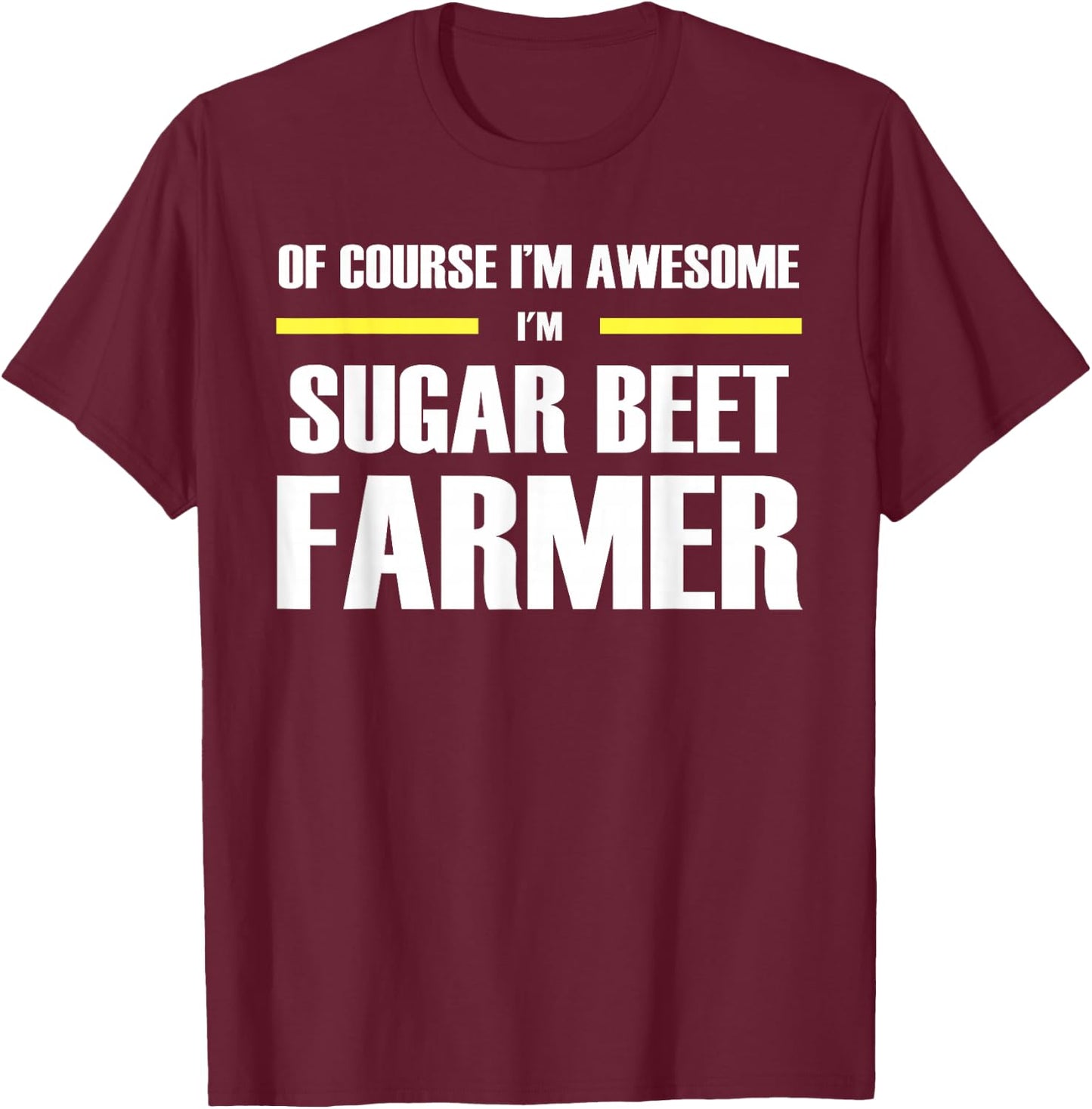 The Original Awesome Sugar Beet Farmer T-Shirt - T-Shirt | Maroon