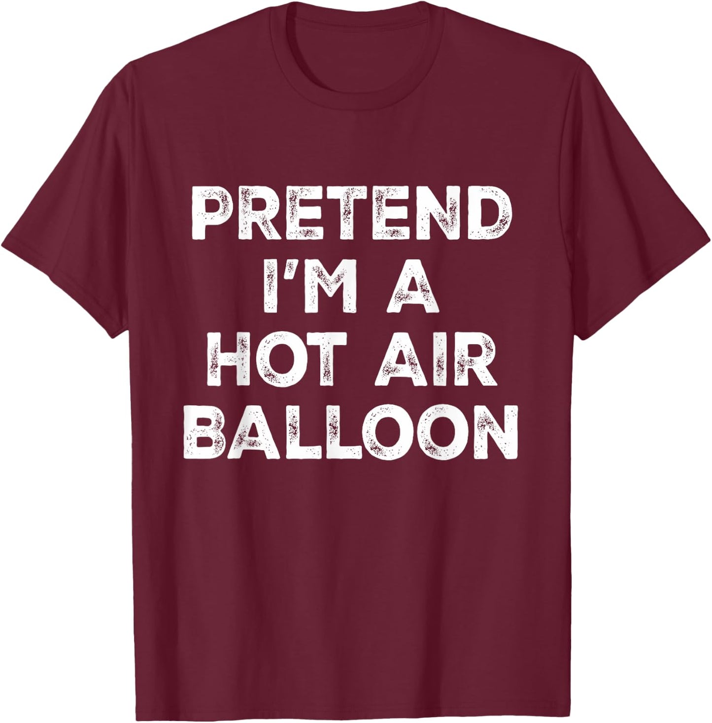 Pretend I'm A Hot Air Balloon Lazy Halloween Costume T-Shirt - T-Shirt | Maroon