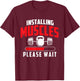 Funny Gym Shirts Installing Muscles Please Wait - Workout Gym Weightlifting , Small, Black T-Shirt - T-Shirt | Maroon