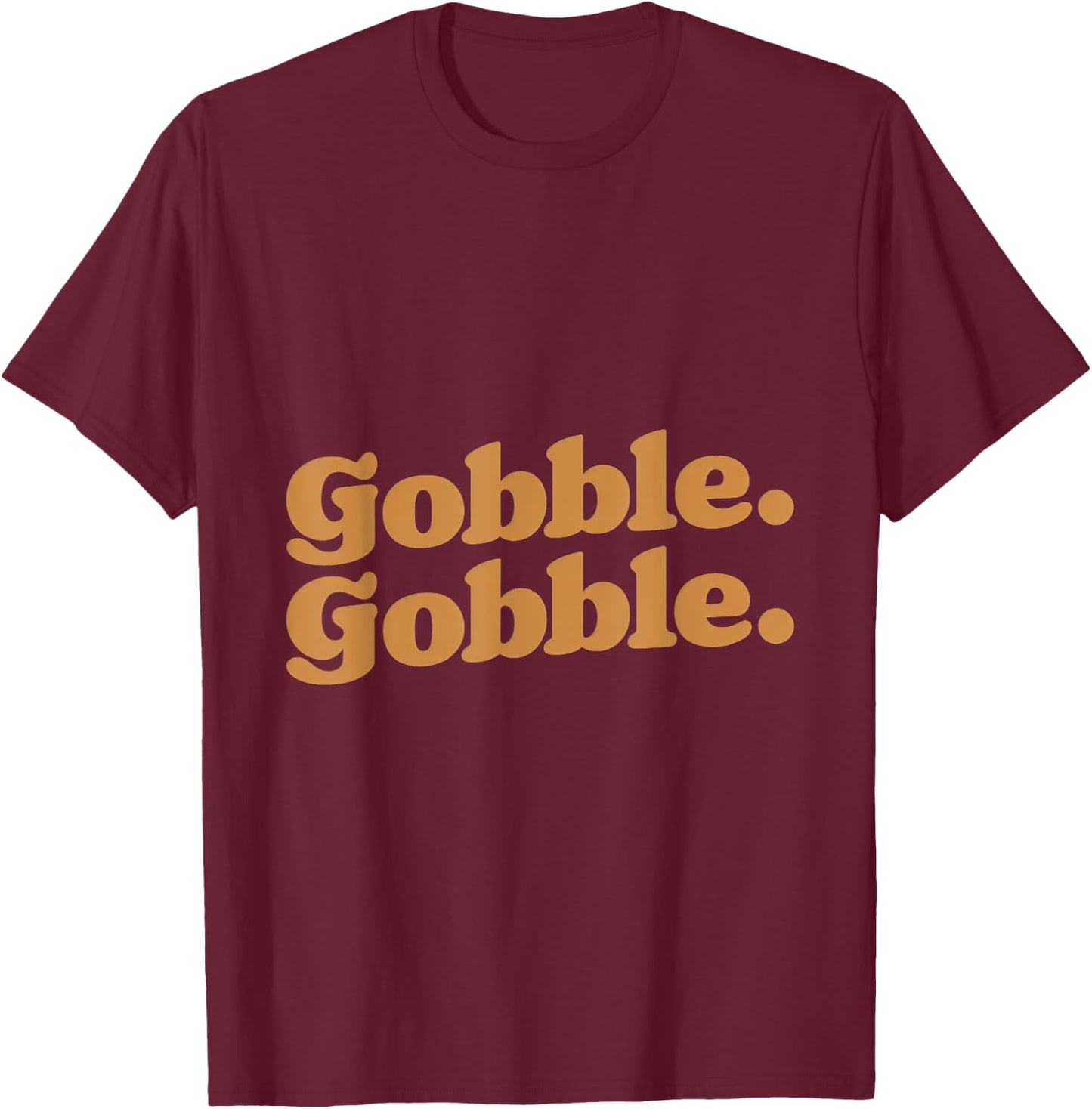 Gobble Gobble Thanksgiving Turkey Run Turkey Day T-Shirt - T-Shirt | Maroon