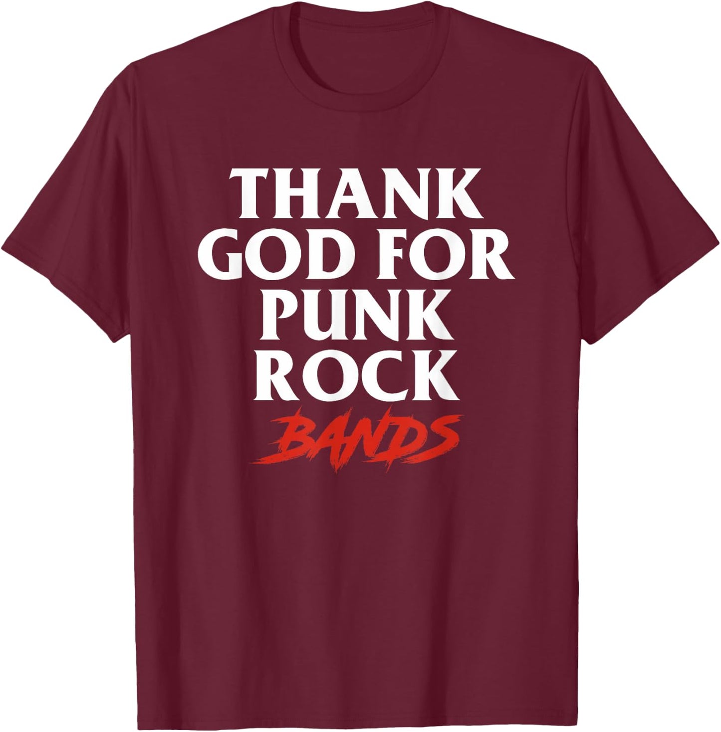 Thank God For Punk Rock Bands Music Punk Rock Band T-Shirt - T-Shirt | Maroon