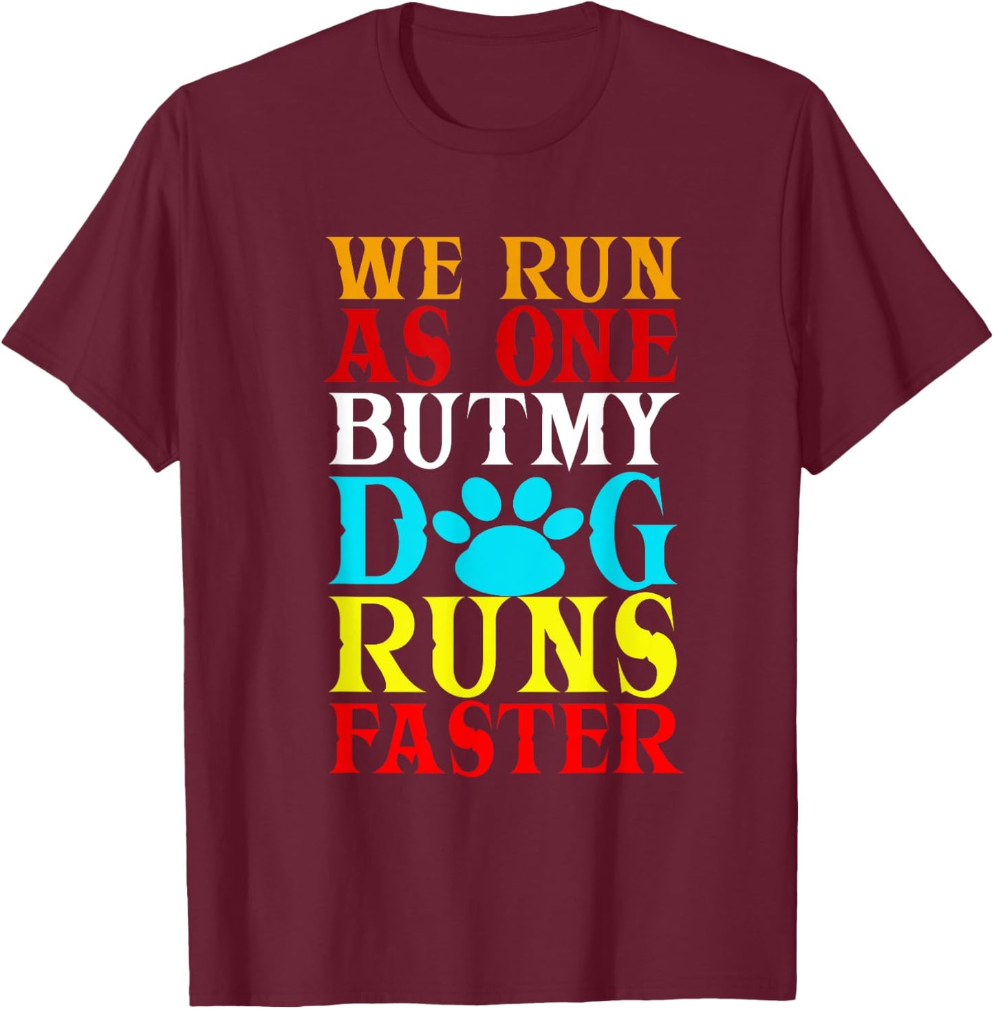 We Run As One But My Dog Runs Faster! | Funny Dog Agility T-Shirt - T-Shirt | Maroon